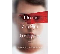 Micah Nemerever These Violent Delights (Tascabile)