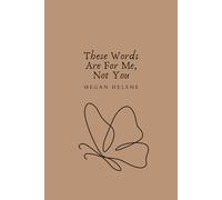 These Words Are For Me, Not You