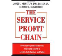 TheService Profit Chain How Leading Companies Link Profit and Growth to Loyalty, Satisfaction and Value by Schlesinger, Leonard A. ( Author