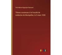 Thèses soutenues à la Faculté de médecine de Montpellier, le 5 mars 1838