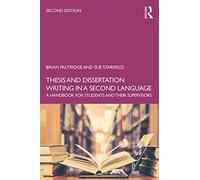 Thesis and Dissertation Writing in a Second Language: A Handbook for Students and their Supervisors
