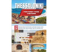 Thessaloniki for First-Time Visitors: 2026 Step-by-Step Travel Guide to the Best Hotels, Food, Beaches, Day Trips & Insider Tips for a Perfect Trip