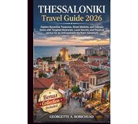 THESSALONIKI Travel Guide 2026: Explore Byzantine Treasures, Street Markets, and Culinary Gems with Targeted Itineraries, Local Secrets, and Practical Advice for an Unforgettable Northern Adventure