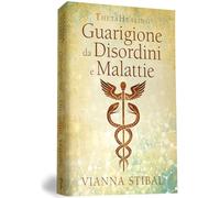 ThetaHealing. Guarigione da disordini e malattie. Nuova ediz.