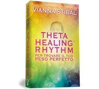 ThetaHealing® Rhythm. Per trovare il tuo peso perfetto