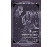 Theurgy, or the Hermetic Practice: A Treatise on Spiritual Alchemy