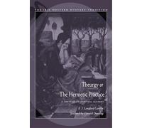 Theurgy, or the Hermetic Practice: A Treatise on Spiritual Alchemy