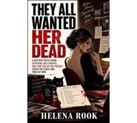 THEY ALL WANTED HER DEAD: A Murder Mystery Puzzle Book: Everyone had a motive, Only one pulled the trigger, Crack the clues and Find out who