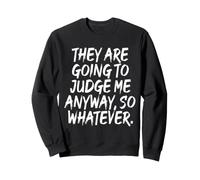 They Are Going To Judge Me Anyway So Whatever Resilienza Felpa