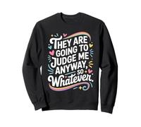 They Are Going To Judge Me Anyway So Whatever Resilienza Felpa