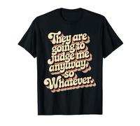 They Are Going To Judge Me Anyway So Whatever Resilienza Maglietta