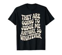 They Are Going To Judge Me Anyway So Whatever Resilienza Maglietta