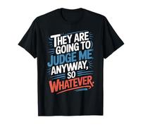 They Are Going To Judge Me Anyway So Whatever Resilienza Maglietta