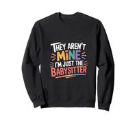 They Aren't Mine I'm Just The Babysitter Bambini Nanny - Felpa