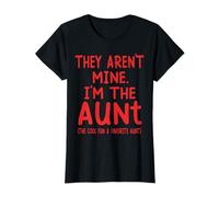 They Aren't Mine I'm The Aunt Fun Cool Favorite Aunt Novelty Maglietta