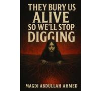 They Bury Us Alive So We’ll Stop Digging: A Psychological Horror Where Memory is a Curse and Dirt Never Forgets