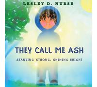 They Call Me Ash: Standing Strong, Shining Bright