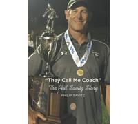 They Call Me "Coach": The Phil Savitz Story