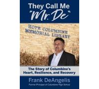 They Call Me Mr. De: The Story of Columbine's Heart, Resilience, and (Tascabile)