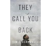 They Call You Back: A Lost History, a Search, a Memoir