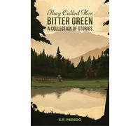 They Called Her Bitter Green: A Collection of Stories