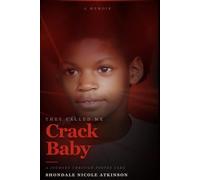They Called Me Crack Baby: A Memoir