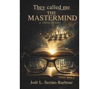 They Called Me THE MASTERMIND: A True Story