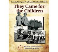 They Came for the Children: Canada, Aboriginal Peoples, and Residential Schools