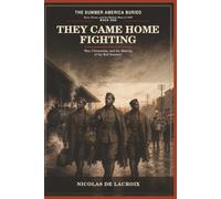 They Came Home Fighting: War, Citizenship, and the Making of the Red Summer: 1
