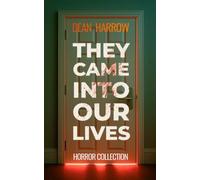 They Came Into Our Lives: A Horror Collection of Psychological and Supernatural Stories