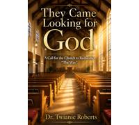 They Came Looking for God: A Call for the Church to Rediscover “The Way”