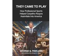 They Came To Play: How Professional Sports Helped Carpatho-Rusyns Assimilate Into America