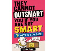 They Cannot Outsmart You If You Are Not Smart