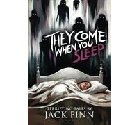 They Come When You Sleep: 16 Tales of Horror and the Supernatural