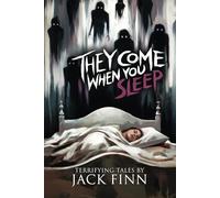 They Come When You Sleep: 16 Tales of Horror and the Supernatural