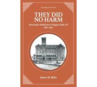 They Did No Harm: Alternative Medicine in Niagara Falls, NY 1830-1930: 4