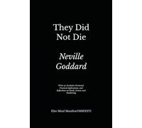 They Did Not Die: Elite Mind Manifest™ Edition With an Exclusive Foreword, Practical Applications, and Reflections on Death, Dream, and Awakening
