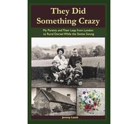 They Did Something Crazy: My Parents and Their Leap from London to Rural Dorset While the Sixties Swung