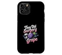 They Did Surgery On A Grape Viral Internet Joke Meme -- Custodia per iPhone 11 Pro