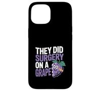 They Did Surgery On A Grape Viral Internet Joke Meme ------ Custodia per iPhone 15