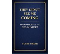 They Didn’t See Me Coming: Foundations of the CEO Mindset