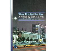 They Divided the Sky: A Novel by Christa Wolf
