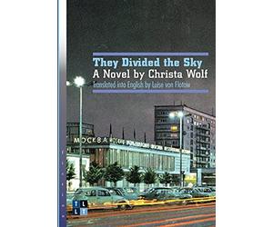 They Divided the Sky: A Novel by Christa Wolf