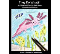 They Do What?!: An Educational Coloring Book About Unique Animal Abilities