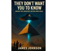 They Don’t Want You to Know: Inside the Greatest Myths Ever Sold