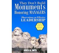 They Don't Build Monuments Honoring Managers: Observations on Leadership and Education's Role in the Workplace