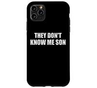 They dont know me son motivational inspiration Custodia per iPhone 11 Pro Max