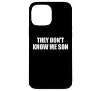 They dont know me son motivational inspiration Custodia per iPhone 13 Pro Max