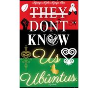 They Don't Know US, UBUNTUS....: Sacred Revolutionary Ancestors & Their Divine Wisdom