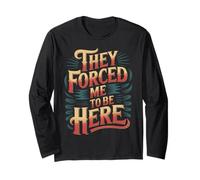 They Forced Me To Be Here - Maglia a Manica